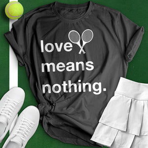 Love Means Nothing Tee