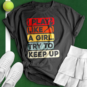 Play Like A Girl Tennis Tee