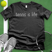 Load image into Gallery viewer, Tennis is life Tee
