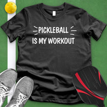 Load image into Gallery viewer, Pickle Ball Is My Workout Tee
