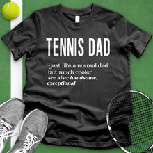 Load image into Gallery viewer, Tennis Dad Definition Tee
