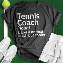 Load image into Gallery viewer, Tennis Coach Definition Tee
