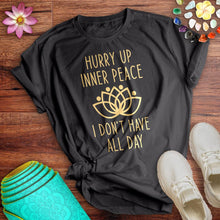 Load image into Gallery viewer, Hurry Up Inner Peace Tee
