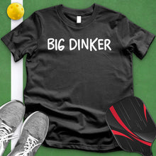 Load image into Gallery viewer, Big Dinker Tee
