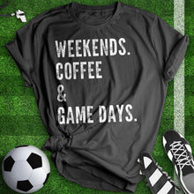 Load image into Gallery viewer, Weekends Coffee And Game Days Tee
