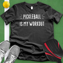 Load image into Gallery viewer, Pickleball Is My Workout Tee
