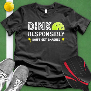 Dink Responsibly Tee