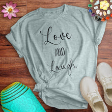 Load image into Gallery viewer, Love And Laugh Tee
