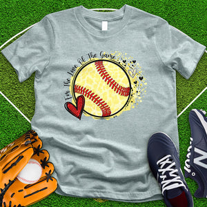 For The Love Of The Game Softball Tee