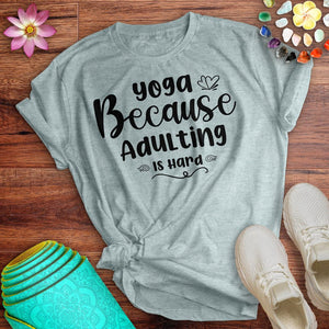 Yoga Because Adulting Tee