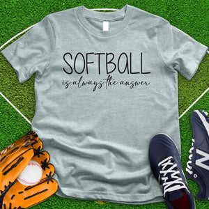 Softball is Always The Answer Tee