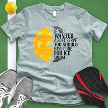 Load image into Gallery viewer, If You Wanted A Soft Serve Pickle Ball Tee
