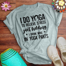 Load image into Gallery viewer, Drink Wine In Yoga Pants Tee
