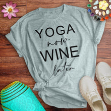 Load image into Gallery viewer, Yoga Now Wine Later Tee
