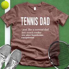 Load image into Gallery viewer, Tennis Dad Definition Tee
