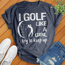 Load image into Gallery viewer, Golf Like A Girl Tee
