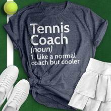 Load image into Gallery viewer, Tennis Coach Definition Tee
