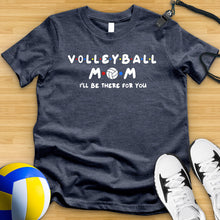 Load image into Gallery viewer, Friends Volleyball Mom Tee
