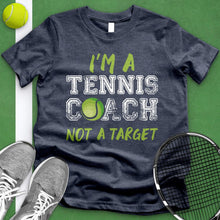 Load image into Gallery viewer, Tennis Coach Not A Target Tee
