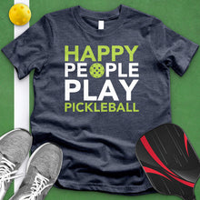 Load image into Gallery viewer, Happy People Play Pickleball Tee
