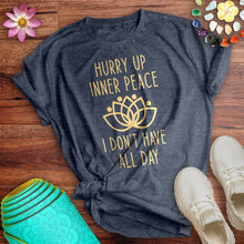 Load image into Gallery viewer, Hurry Up Inner Peace Tee
