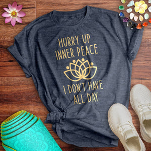 Hurry Up Inner Peace Tee