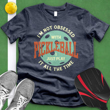 Load image into Gallery viewer, I&#39;m Not Obsessed With Pickleball Tee
