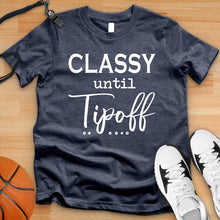 Load image into Gallery viewer, Classy Until Tipoff Tee
