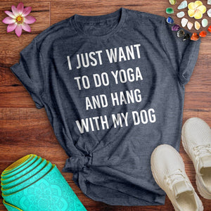 Do Yoga And Hang With My Dog Tee