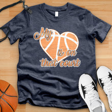 Load image into Gallery viewer, My Heart Is On That Court Basketball Tee
