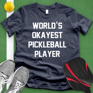 Worlds Okayest Pickle Ball Player Tee