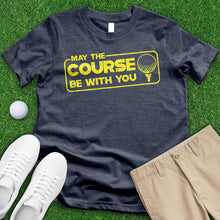 Load image into Gallery viewer, May The Course Tee
