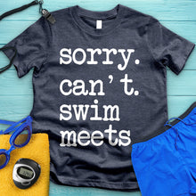 Load image into Gallery viewer, Sorry Can&#39;t Swim Meets Tee
