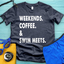 Load image into Gallery viewer, Weekends Coffee &amp; Swim Meets Tee
