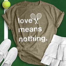 Load image into Gallery viewer, Love Means Nothing Tee
