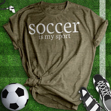 Load image into Gallery viewer, Soccer Is My Sport Tee
