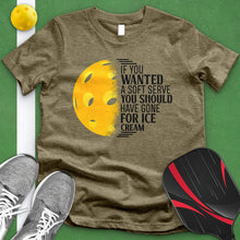 Load image into Gallery viewer, If You Wanted A Soft Serve Pickle Ball Tee
