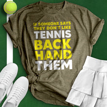 Load image into Gallery viewer, If Someone Says They Don&#39;t Like Tennis Tee
