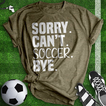 Load image into Gallery viewer, Sorry Can&#39;t Soccer Bye Tee
