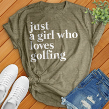 Load image into Gallery viewer, Just A Girl Who Loves Golfing Tee
