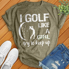 Load image into Gallery viewer, Golf Like A Girl Tee
