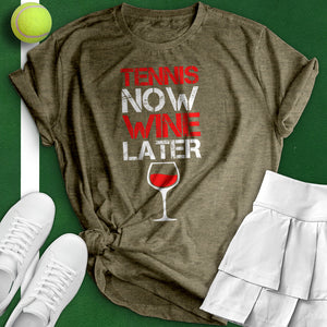 Tennis Now Wine Later Tee