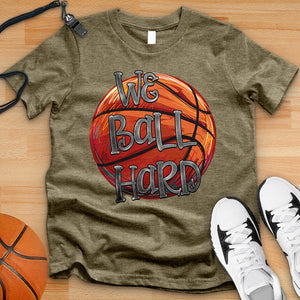 We Ball Hard Tee