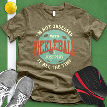 Load image into Gallery viewer, I&#39;m Not Obsessed With Pickleball Tee
