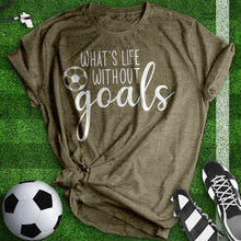 Load image into Gallery viewer, What&#39;s Life With Out Goals Tee
