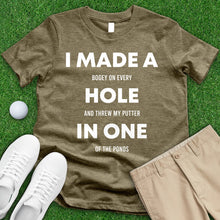 Load image into Gallery viewer, I Made A Hole In One Tee
