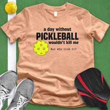 Load image into Gallery viewer, Day Without Pickle Ball Tee
