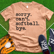 Load image into Gallery viewer, Sorry Can&#39;t Softball Bye Tee
