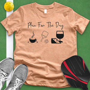 Plan For The Day Pickle Ball Tee