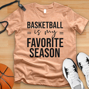 Basketball Is My Favorite Season Tee